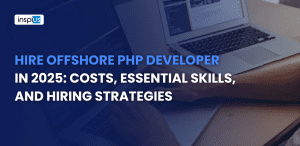 Hire Offshore PHP Developer in 2025: Costs, Essential Skills, and Hiring Strategies